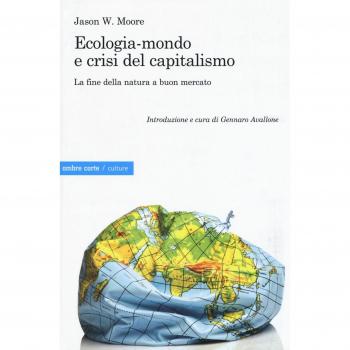 ECOLOGIA-MONDO E CRISI DEL CAPITALISMO. LA FINE DELLA NATURA A BUON MERCATO