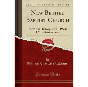 New Bethel Baptist Church: Pictorial History, 1848-1973; 125th Anniversary