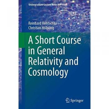A Short Course in General Relativity and Cosmology (Undergraduate Lecture Notes in Physics)