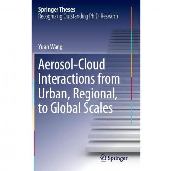 Aerosol-Cloud Interactions from Urban, Regional, to Global Scales (Springer Theses)