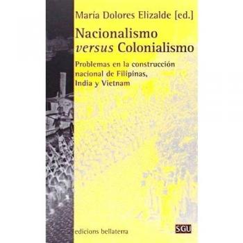 Nacionalismo versus colonialismo : problemas en la construcción nacional de filipinas, india y vietnam