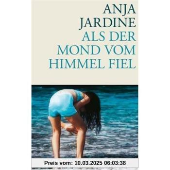 Als der Mond vom Himmel fiel | Anja Jardine