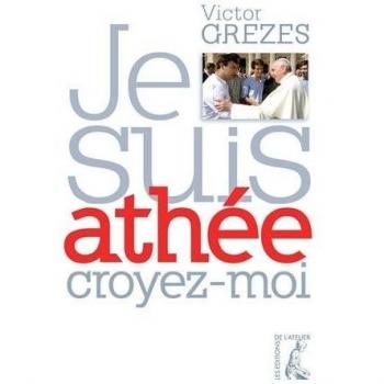 Je suis athée croyez-moi