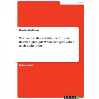 Warum der Mindestlohn nicht für alle Beschäftigten gilt. Wenn sich gute Arbeit doch nicht lohnt