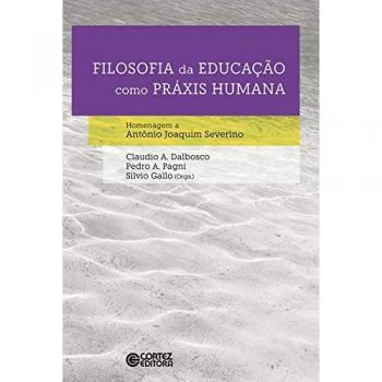 Filosofia da Educação como práxis humana - CORTEZ EDITORA