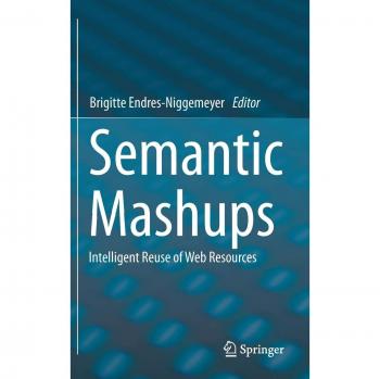 Semantic Mashups: Intelligent Reuse of Web Resources