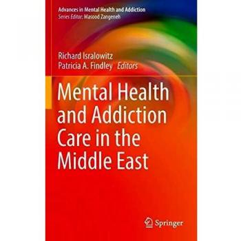 Mental Health and Addiction Care in the Middle East (Advances in Mental Health and Addiction)