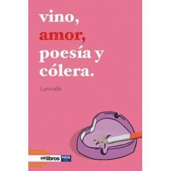 Vino, amor, poesía y cólera