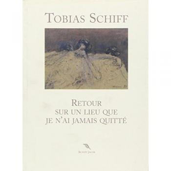 Retour sur un lieu que je n'ai jamais quitté Tobias Schiff B. Jacob