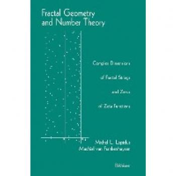 Fractal Geometry and Number Theory: Complex Dimensions of Fractal Strings and Zeros of Zeta Functions