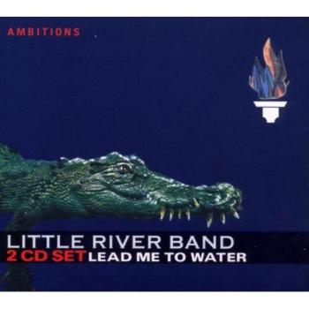 Little River Band - Weg zum Wasser (Digipak)