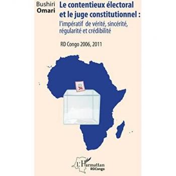 Omari, Bushiri: Le contentieux électoral et le juge institutionnel : l'impératif de vérité, sincérité, régularité et crédibilité