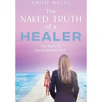The Naked Truth of a Healer: The Path to My Authentic Self