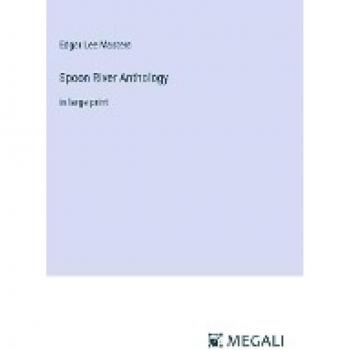 Spoon River Anthology: in large print