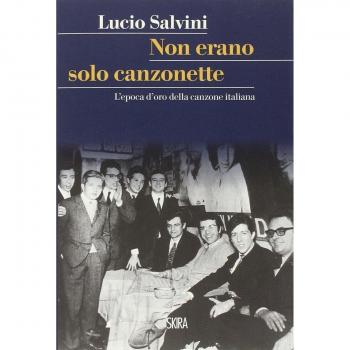 Non erano solo canzonette. L'epoca d'oro della canzone italiana