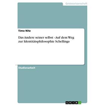 Das Andere seiner selbst - Auf dem Weg zur Identitätsphilosophie Schellings