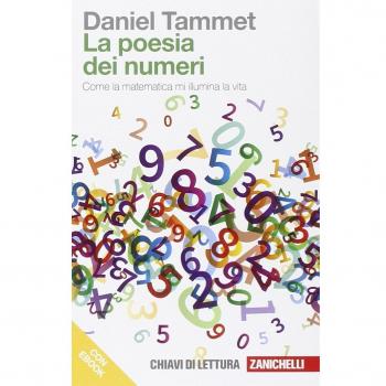 La poesia dei numeri. Come la matematica mi illumina la vita. Con...
