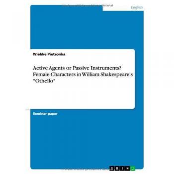 Active Agents or Passive Instruments? Female Characters in William Shakespeare's Othello