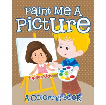 Jupiter Kids: Paint Me A Picture (A Coloring Book)