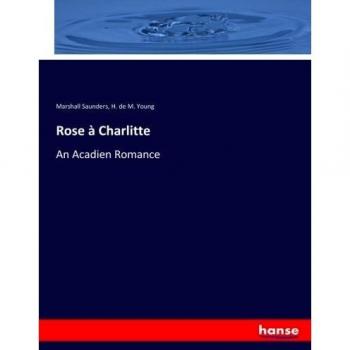 Rose à Charlitte: An Acadien Romance