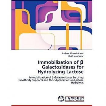 Immobilization of β Galactosidases for Hydrolyzing Lactose: Immobilization of β Galactosidases by Using Bioaffinity Supports and their Applications in ... and their Applications in Lactose Hydrolysis