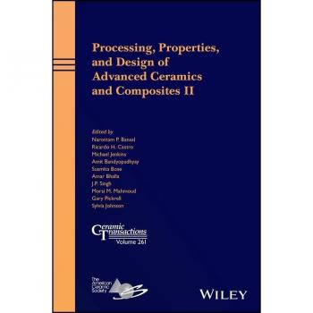 Processing Properties and Design of Advanced Ceramics and Composites II