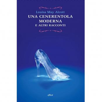 Cenerentola moderna e altri racconti