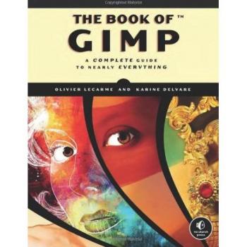 The Book of GIMP: A Complete Guide to Nearly Everything