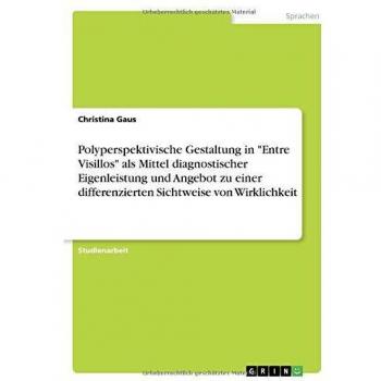 Polyperspektivische Gestaltung in Entre Visillos als Mittel diagnostischer Eigenleistung und Angebot zu einer differenzierten Sichtweise von Wirklichkeit