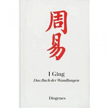 I Ging: Das Buch der Wandlungen