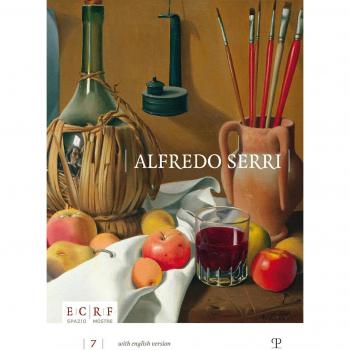 Alfredo Serri 1898-1972. L'universo si ricompone nel silenzio. Ediz. illustrata