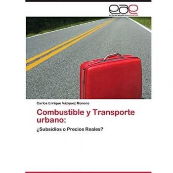 Combustible y Transporte urbano:: ¿Subsidios o Precios Reales?