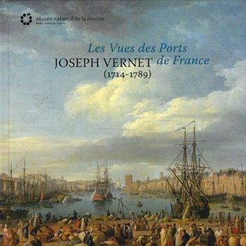 Joseph Vernet (1714-1789). Les vues des ports de France