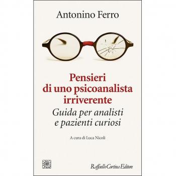 Pensieri di uno psicoanalista irriverente. Guida per analisti e pazienti curiosi
