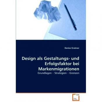Design als Gestaltungs- und Erfolgsfaktor bei Markenmigrationen