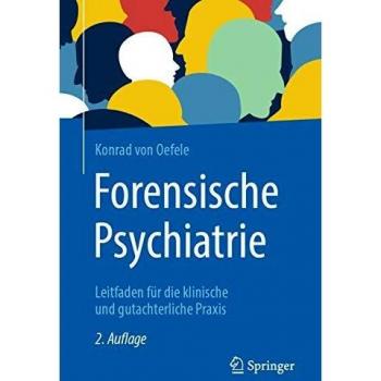 Forensische Psychiatrie: Leitfaden für die klinische und gutachterliche Praxis