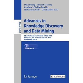Advances in Knowledge Discovery and Data Mining: 22nd Pacific-Asia Conference, PAKDD 2018, Melbourne, VIC, Australia, June 3-6, 2018, Proceedings, ... Notes in Computer Science, Band 10938)