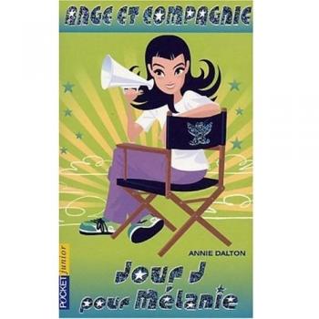 Annie Dalton 100% Ange, Numéro 4 : Jour J Pour Mélanie