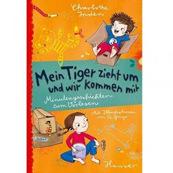 Charlotte Inden Mein Tiger Zieht Um - Und Wir Kommen Mit: Minutengeschichten Zum Vorlesen