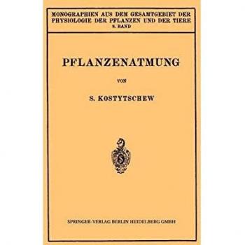 Pflanzenatmung (Monographien aus dem Gesamtgebiet der Physiologie der Pflanzen und der Tiere, 8, Band 8)