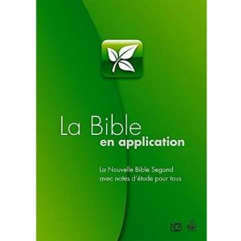 La Bible en Application. La Nouvelle Bible Segond avec notes d'études pour tous: La Nouvelle Bible Segond (NBS) avec notes d’étude pour tous (NIV)