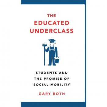 Roth, Gary: The Educated Underclass