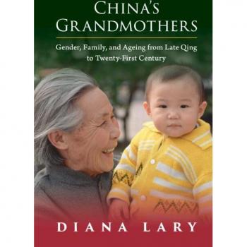 China's Grandmothers: Gender, Family, and Ageing from Late Qing to Twenty-first Century