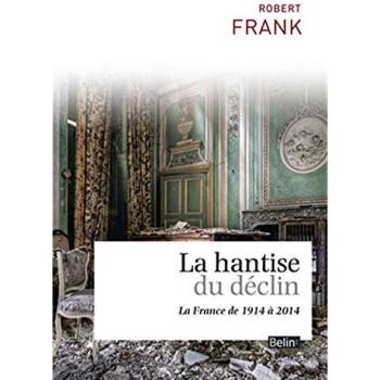 La hantise du déclin, La France de 1914 à 2014