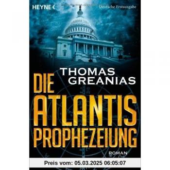 Thomas Greanias Die Atlantis-Prophezeiung: Roman