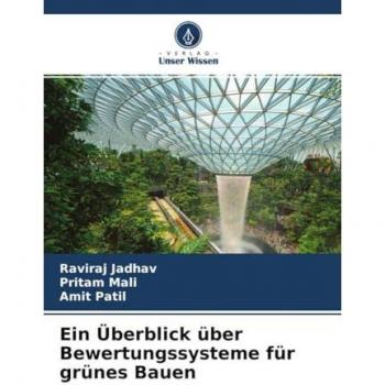 Ein Überblick über Bewertungssysteme für grünes Bauen