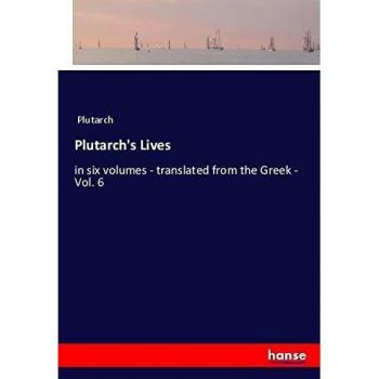 Plutarch's Lives: in six volumes - translated from the Greek - Vol. 6