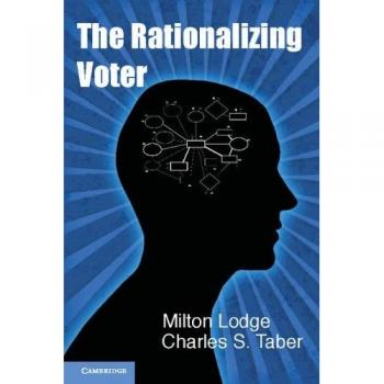 The Rationalizing Voter (Cambridge Studies in Public Opinion and Political Psychology)