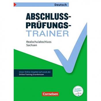 Abschlussprüfungstrainer Deutsch - Sachsen: 10. Schuljahr - Realschulabschluss: Arbeitsheft mit Lösungen und Online-Training Grundwissen
