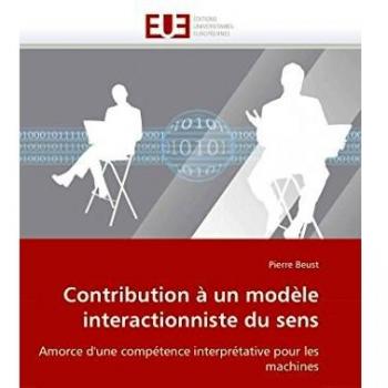 Contribution à un modèle interactionniste du sens: Amorce d'une compétence interprétative pour les machines